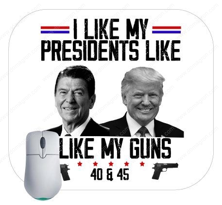 Trump and Reagan I Like My Presidents Like I Like My Guns Mouse Pad T-848