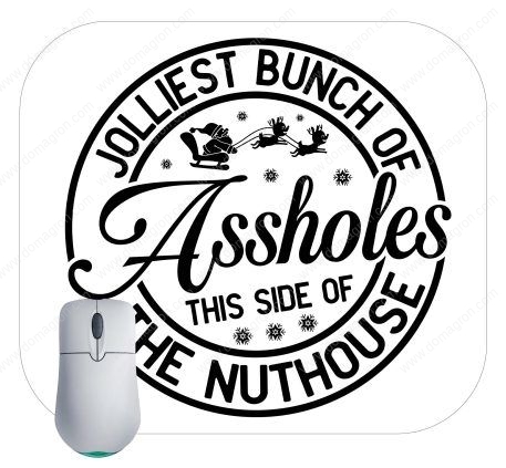 Jolliest Bunch Of On This Side Of The Nuthouse Mouse Pad H-846