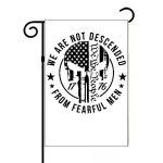 We Are Not Descended From Fearful Men Garden Flag U-840