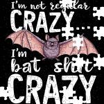 I'm Not Regular Crazy I'm Bat Shit Crazy Puzzle S-854