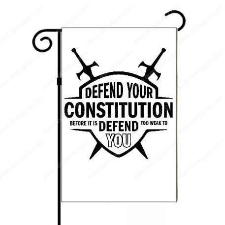 Defend Your Constitution Before It's Too Weak To Defend You Patriotic Garden Flag U-857