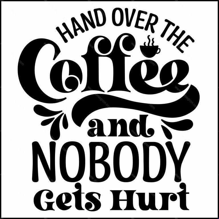 Hand Over The Coffee And Nobody Gets Hurt Direct to Film (DTF) Heat Transfer S-875