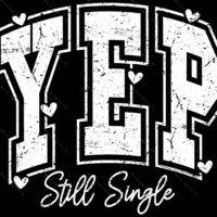 Yep Still Single Valentine's Day Metal Photo S-869