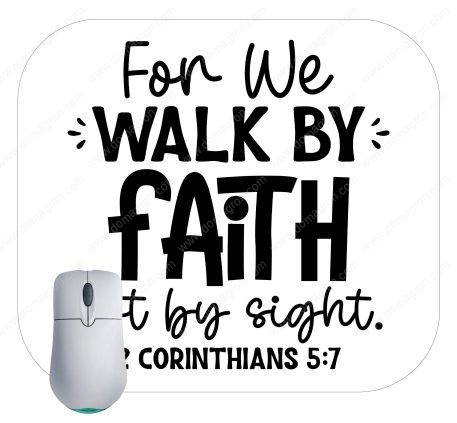 For We Walk By Faith Not By Sight 2 Corinthians 5:7 Mouse Pad I-868