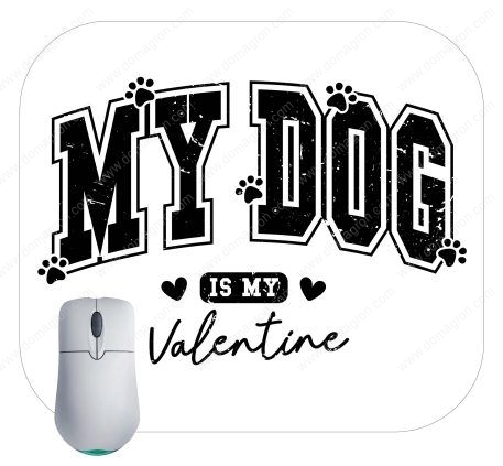 My Dog Is My Valentine Mouse Pad H-861