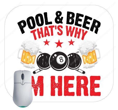 Pool and Beer That's Why I Am Here Billiards Mouse Pad S-881