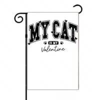 My Cat Is My Valentine Garden Flag H-872