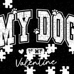 My Dog Is My Valentine Puzzle H-861