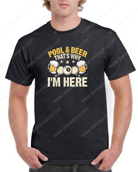 Pool and Beer That's Why I Am Here Billiards Shirt S-881