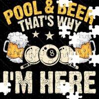Pool and Beer That's Why I Am Here Billiards Jigsaw Puzzle S-881