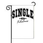 Single And Fabulous Valentine Garden Flag S-856