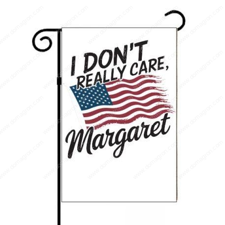 I Don't Really Care Margaret JD Vance Quote Garden Flag P-890