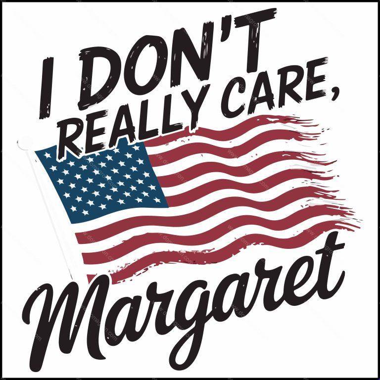 I Don't Really Care Margaret JD Vance Quote Direct to Film (DTF) Heat Transfer P-890