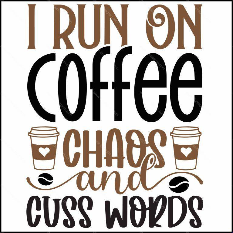 I Run On Coffee, Chaos And Cuss Words Direct to Film (DTF) Heat Transfer S-901