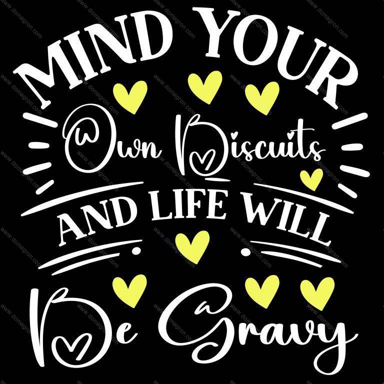 Mind Your Own Biscuits And Life Will Be Gravy Direct to Film (DTF) Heat Transfer S-891