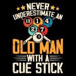 Never Underestimate An OId Man With A Cue Stick Billiards Direct to Film (DTF) Heat Transfer S-888