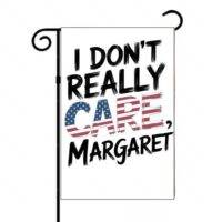 I Don’t Really Care Margaret JD Vance Quote Garden Flag P-899