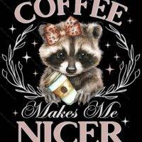 Coffee Makes Me Nicer Coffee Lover Metal Photo S-892