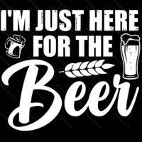 I'm Just Here For The Beer Metal Photo S-897