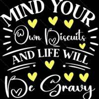 Mind Your Own Biscuits And Life Will Be Gravy Metal Photo S-891