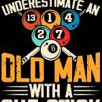 Never Underestimate An OId Man With A Cue Stick Billiards Metal Photo S-888