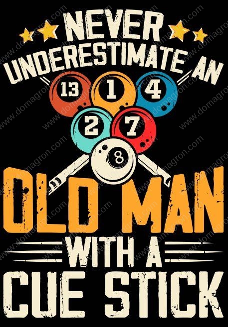 Never Underestimate An OId Man With A Cue Stick Billiards Metal Photo S-888