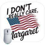 I Don't Really Care Margaret JD Vance Quote Mouse Pad P-890