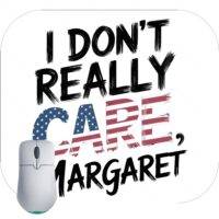 I Don’t Really Care Margaret JD Vance Quote Mouse Pad P-899