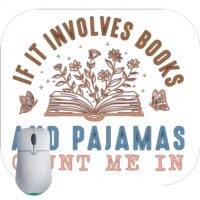 If It Involves Books And Pajamas Count Me In Mouse Pad F-885