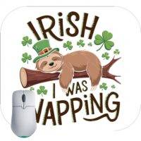 Irish I Was Napping Sloth St. Patrick's Day Mouse Pad H-911