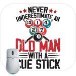 Never Underestimate An OId Man With A Cue Stick Billiards Mouse Pad S-888