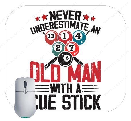 Never Underestimate An OId Man With A Cue Stick Billiards Mouse Pad S-888