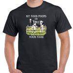 My Food Poops On Your Food Meat Lover Shirt S-894