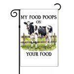 My Food Poops On Your Food Meat Lover Garden Flag S-894