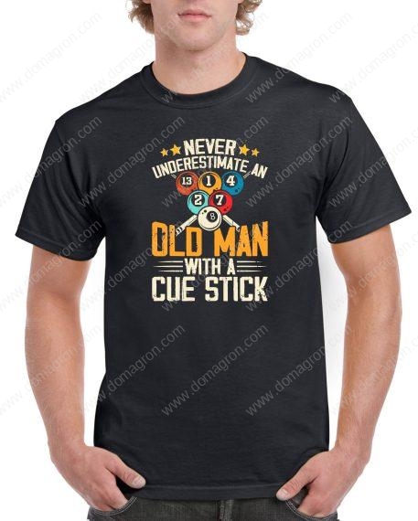 Never Underestimate An OId Man With A Cue Stick Billiards Shirt S-888