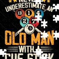 Never Underestimate An OId Man With A Cue Stick Billiards Jigsaw Puzzle S-888