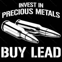 Invest In Precious Metals Buy Lead Second Amendment Direct to Film (DTF) Heat Transfer N-940
