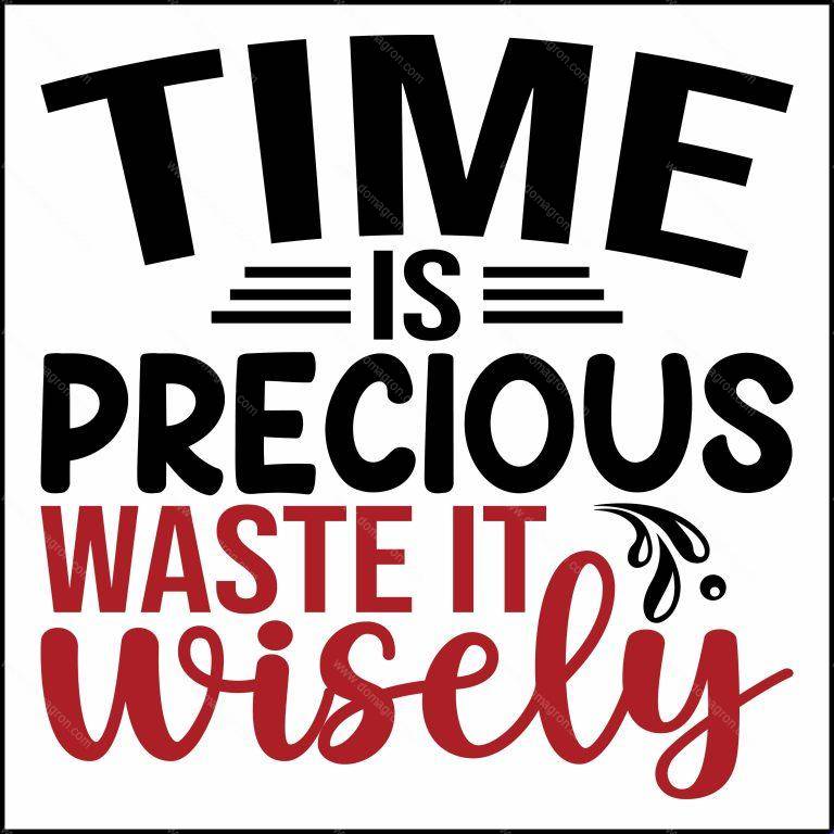 Time Is Precious Waste it Wisely Direct to Film (DTF) Heat Transfer S-930