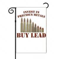 Invest In Precious Metals Buy Lead Second Amendment Garden Flag N-939