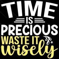 Time Is Precious Waste it Wisely Metal Photo S-930