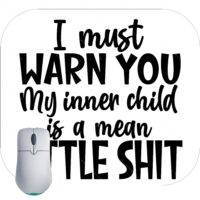 I Must Warn You My Inner Child Is A Mean Little Sh Sarcastic Mouse Pad S-916