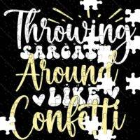 Throwing Sarcasm Around Like Confetti Jigsaw Puzzle S-926