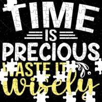Time Is Precious Waste it Wisely Jigsaw Puzzle S-930