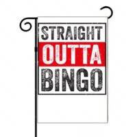 Straight Outta Bingo Bingo Lover Garden Flag S-958