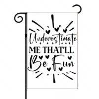 Underestimate Me That'll Be Fun Sarcastic Garden Flag S-951