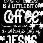 All I Need Is A Little Coffee and I Lot Of Jesus Jigsaw Puzzle I-952