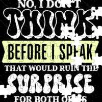 No I Don't Think Before I Speak It Will Ruin The Surprise For Both Of Us Sarcastic Jigsaw Puzzle S-953