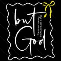 There Was No Way But God Made A Way Direct to Film (DTF) Heat Transfer I-985