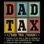 Dad Tax Direct to Film (DTF) Heat Transfer F-973