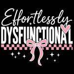 Effortlessly Dysfunctional Direct to Film (DTF) Heat Transfer S-978